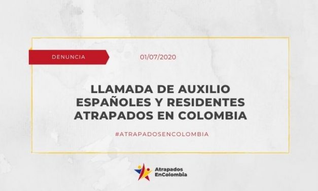Llamada de Auxilio Españoles y Residentes Atrapados en Colombia